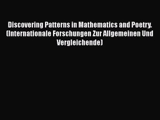 [PDF Download] Discovering Patterns in Mathematics and Poetry. (Internationale Forschungen