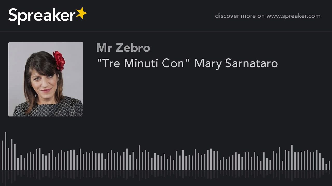 "Tre Minuti Con" Mary Sarnataro