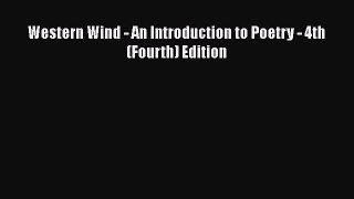 [PDF Download] Western Wind - An Introduction to Poetry - 4th (Fourth) Edition [Download] Full