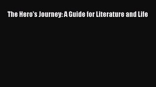[PDF Download] The Hero's Journey: A Guide for Literature and Life [Read] Online