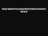 [PDF Download] Sonar Signal Processing (Artech House Acoustics Library) [Read] Online