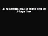 [PDF Download] Last Man Standing: The Ascent of Jamie Dimon and JPMorgan Chase [Read] Online