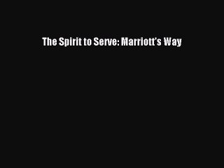 [PDF Download] The Spirit to Serve: Marriott's Way [PDF] Full Ebook