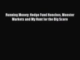 [PDF Download] Running Money: Hedge Fund Honchos Monster Markets and My Hunt for the Big Score