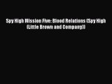 [PDF Download] Spy High Mission Five: Blood Relations (Spy High (Little Brown and Company))