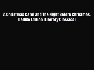 [PDF Download] A Christmas Carol and The Night Before Christmas Deluxe Edition (Literary Classics)
