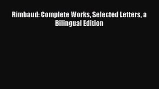 [PDF Download] Rimbaud: Complete Works Selected Letters a Bilingual Edition [Download] Online