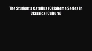 [PDF Download] The Student's Catullus (Oklahoma Series in Classical Culture) [PDF] Online