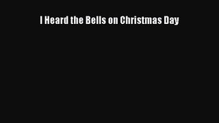 [PDF Download] I Heard the Bells on Christmas Day [Download] Online
