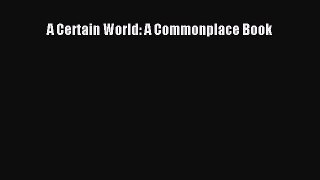 [PDF Download] A Certain World: A Commonplace Book [Download] Online