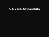 Read Book PDF Online Here Frédéric Malle: On Perfume Making PDF Online