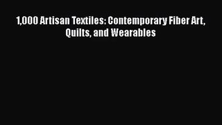 Read Book PDF Online Here 1000 Artisan Textiles: Contemporary Fiber Art Quilts and Wearables
