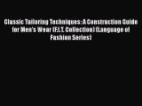 PDF Download Classic Tailoring Techniques: A Construction Guide for Men's Wear (F.I.T. Collection)