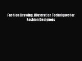 PDF Download Fashion Drawing: Illustration Techniques for Fashion Designers Download Online