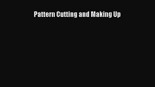 Read Book PDF Online Here Pattern Cutting and Making Up Download Online