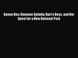[PDF Download] Queen Bee: Roxanne Quimby Burt's Bees and Her Quest for a New National Park
