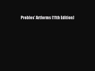 [PDF Download] Prebles' Artforms (11th Edition) [PDF] Full Ebook