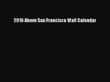 [PDF Download] 2016 Above San Francisco Wall Calendar [PDF] Online