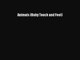 [PDF Download] Animals (Baby Touch and Feel) [Download] Full Ebook