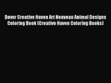 [PDF Download] Dover Creative Haven Art Nouveau Animal Designs Coloring Book (Creative Haven