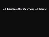 [PDF Download] Jedi Under Siege (Star Wars: Young Jedi Knights) [PDF] Online