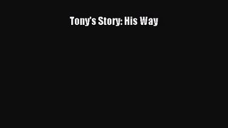 [PDF Download] Tony's Story: His Way [PDF] Full Ebook