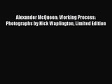 PDF Download Alexander McQueen: Working Process: Photographs by Nick Waplington Limited Edition