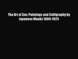 PDF Download The Art of Zen: Paintings and Calligraphy by Japanese Monks 1600-1925 Download