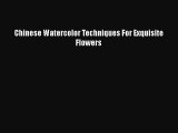 PDF Download Chinese Watercolor Techniques For Exquisite Flowers PDF Online