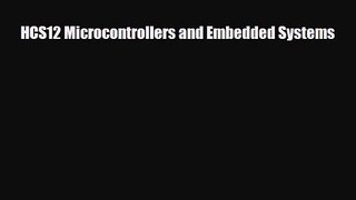 PDF Download HCS12 Microcontrollers and Embedded Systems Download Online