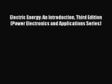 [PDF Download] Electric Energy: An Introduction Third Edition (Power Electronics and Applications