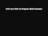 [PDF Download] 2016 Just Shih Tzu Puppies Wall Calendar [Download] Online