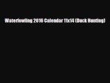 [PDF Download] Waterfowling 2016 Calendar 11x14 (Duck Hunting) [Read] Online