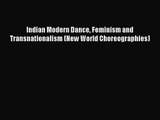 PDF Download Indian Modern Dance Feminism and Transnationalism (New World Choreographies) Download