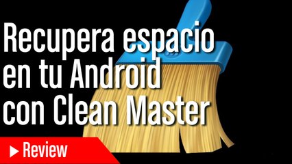 Download Video: Cómo liberar espacio en Android con Clean Master