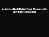 [PDF Download] Medieval and Early Modern Times: Discovering Our Past (Glencoe California) [PDF]