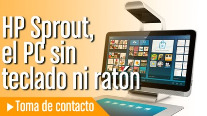 HP Sprout, el ordenador sin teclado ni ratóncanear en 3D