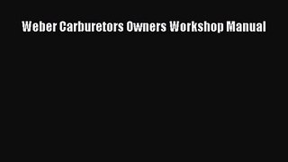 [PDF Download] Weber Carburetors Owners Workshop Manual [Read] Online