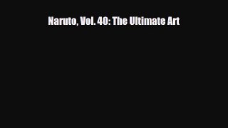 [PDF Download] Naruto Vol. 40: The Ultimate Art [Download] Full Ebook