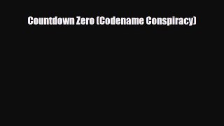 [PDF Download] Countdown Zero (Codename Conspiracy) [Download] Online