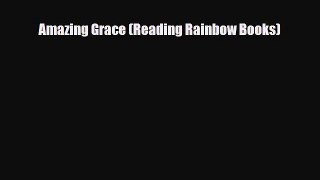 [PDF Download] Amazing Grace (Reading Rainbow Books) [PDF] Full Ebook