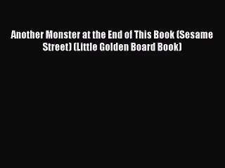 [PDF Download] Another Monster at the End of This Book (Sesame Street) (Little Golden Board