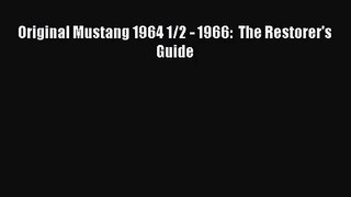 [PDF Download] Original Mustang 1964 1/2 - 1966:  The Restorer's Guide [PDF] Full Ebook