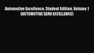 [PDF Download] Automotive Excellence Student Edition Volume 1 (AUTOMOTIVE SERV EXCELLENCE)