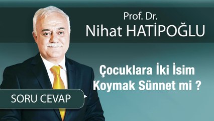 Çocuklara İki İsim Koymak Sünnet mi ?
