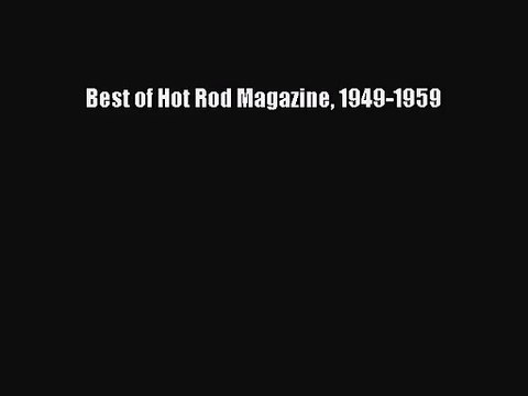 [PDF Download] Best of Hot Rod Magazine 1949-1959 [Read] Full Ebook