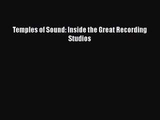 PDF Download Temples of Sound: Inside the Great Recording Studios Download Full Ebook