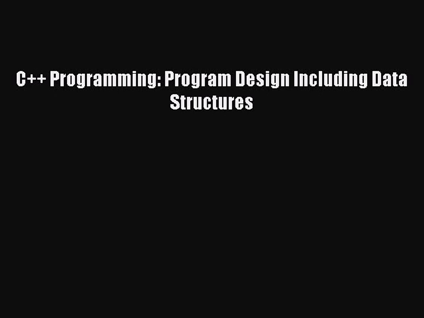 [PDF Download] C++ Programming: Program Design Including Data Structures [Download] Full Ebook