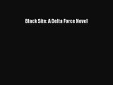 [PDF Download] Black Site: A Delta Force Novel [Download] Online