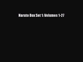 [PDF Download] Naruto Box Set 1: Volumes 1-27 [Read] Full Ebook